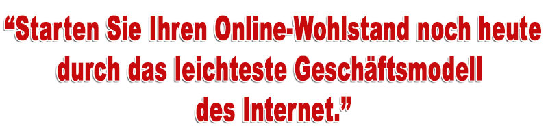 Starten Sie jetzt Ihr Online-Business mit dem leichtesten Gesch�ftsmodell des Internets